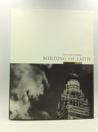 Item #160774 WESTMINSTER CATHEDRAL: BUILDING OF FAITH. John Browne, Timothy Dean