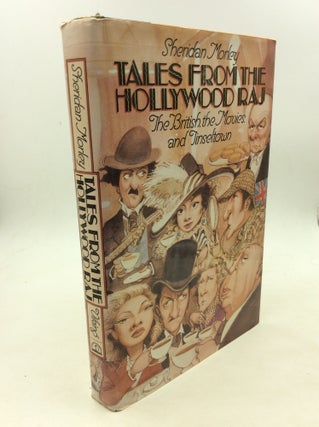 Item #160913 TALES FROM THE HOLLYWOOD RAJ: The British, the Movies, and Tinseltown. Sheridan Morely