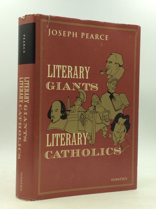 Item #161138 LITERARY GIANTS, LITERARY CATHOLICS. Joseph Pearce