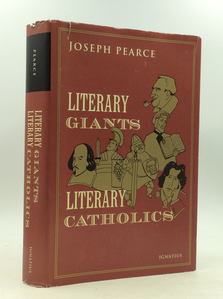 Item #161138 LITERARY GIANTS, LITERARY CATHOLICS. Joseph Pearce.