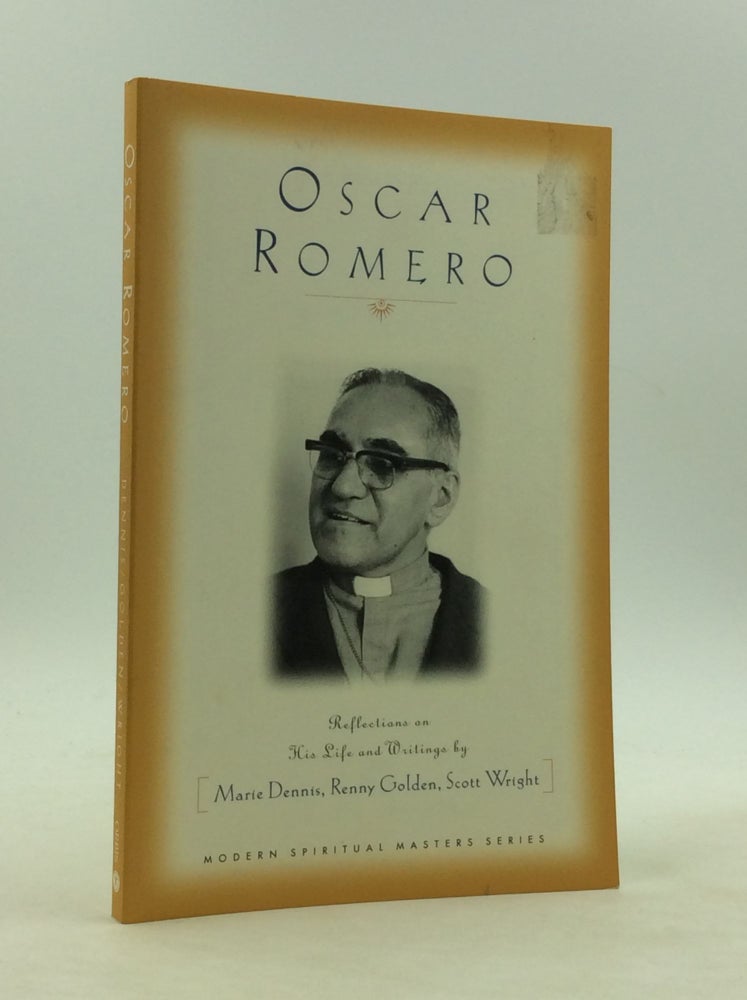 Item #161526 OSCAR ROMERO: Reflections on His Life and Writings. Renny Golden Marie Dennis, Scott Wright.