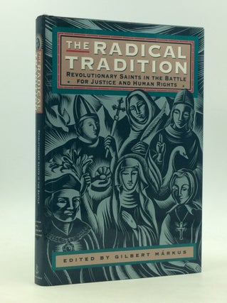 Item #161568 THE RADICAL TRADITION: Revolutionary Saints in the Battle for Justice and Human...