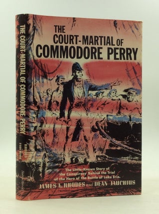 Item #161686 THE COURT-MARTIAL OF COMMODORE PERRY. James A. Rhodes, Dean Jauchius