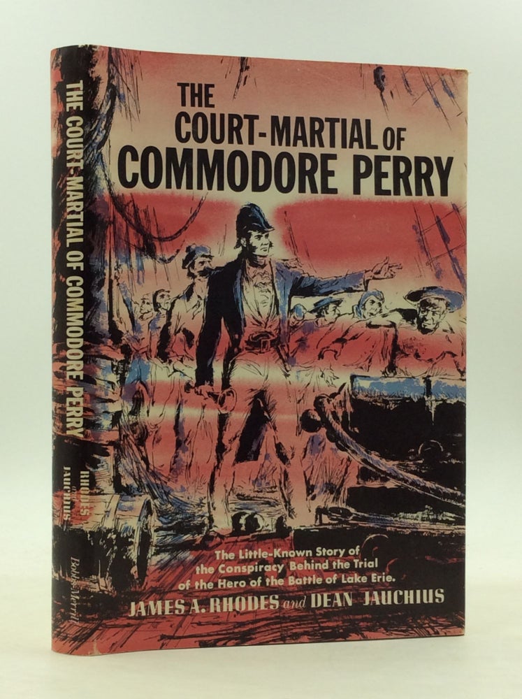 Item #161686 THE COURT-MARTIAL OF COMMODORE PERRY. James A. Rhodes, Dean Jauchius.