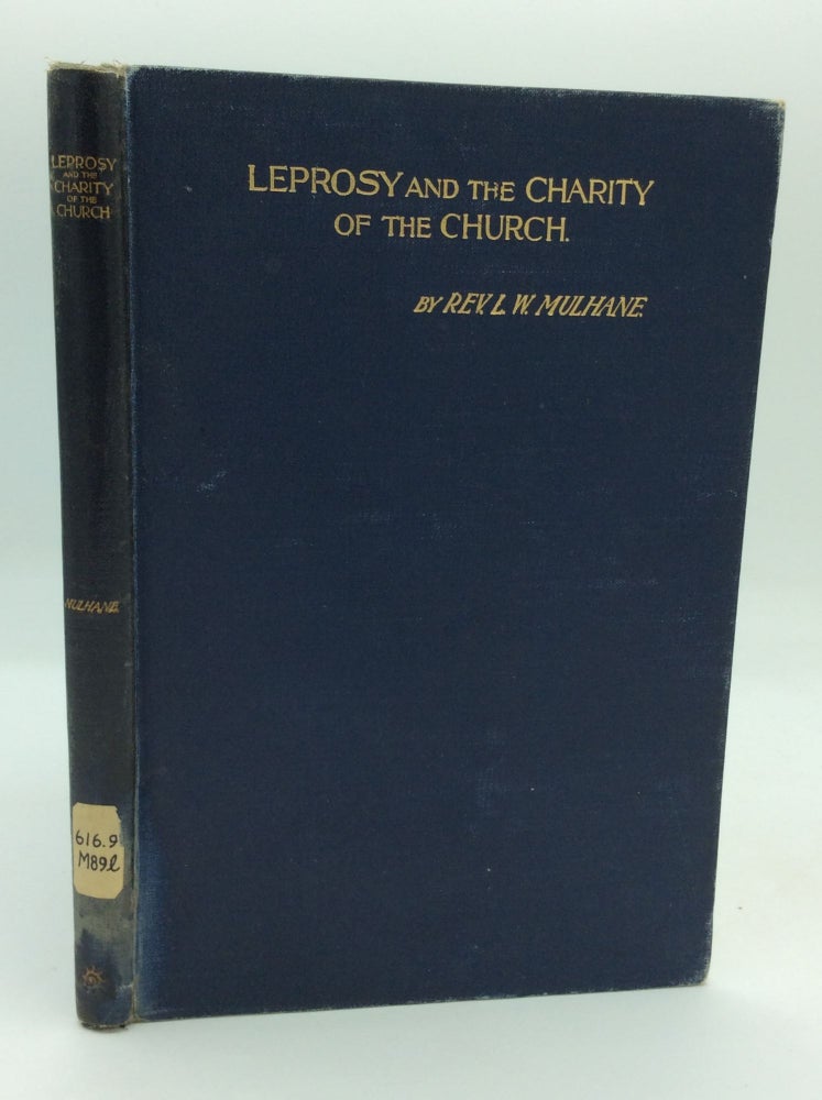 Item #161915 LEPROSY AND THE CHARITY OF THE CHURCH. Rev. L. W. Mulhane.