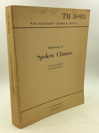 Item #161952 DICTIONARY OF SPOKEN CHINESE: Chinese-English, English-Chinese. United States War...