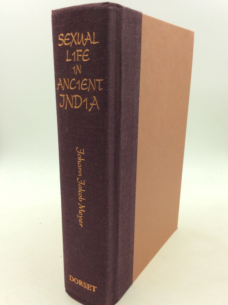 Item #162027 SEXUAL LIFE IN ANCIENT INDIA: A Study in the Comparative History of Indian Culture. Johann Jakob Meyer.