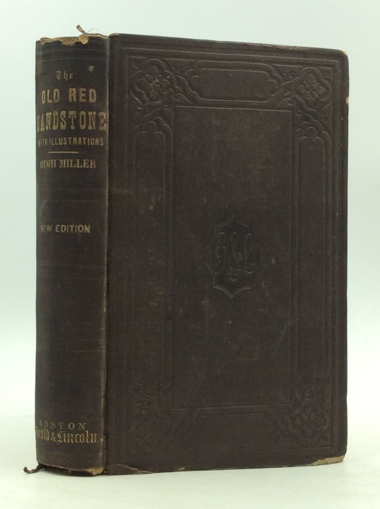 Item #162065 THE OLD RED SANDSTONE; or, New Walks in an Old Field. To which Is Appended a Series of Geological Papers, Read Before the Royal Physical Society of Edinburgh. Hugh Miller.