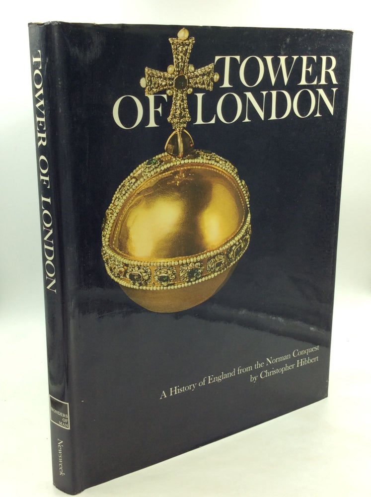 Item #162072 TOWER OF LONDON. Newsweek Book Division Christopher Hibbert.