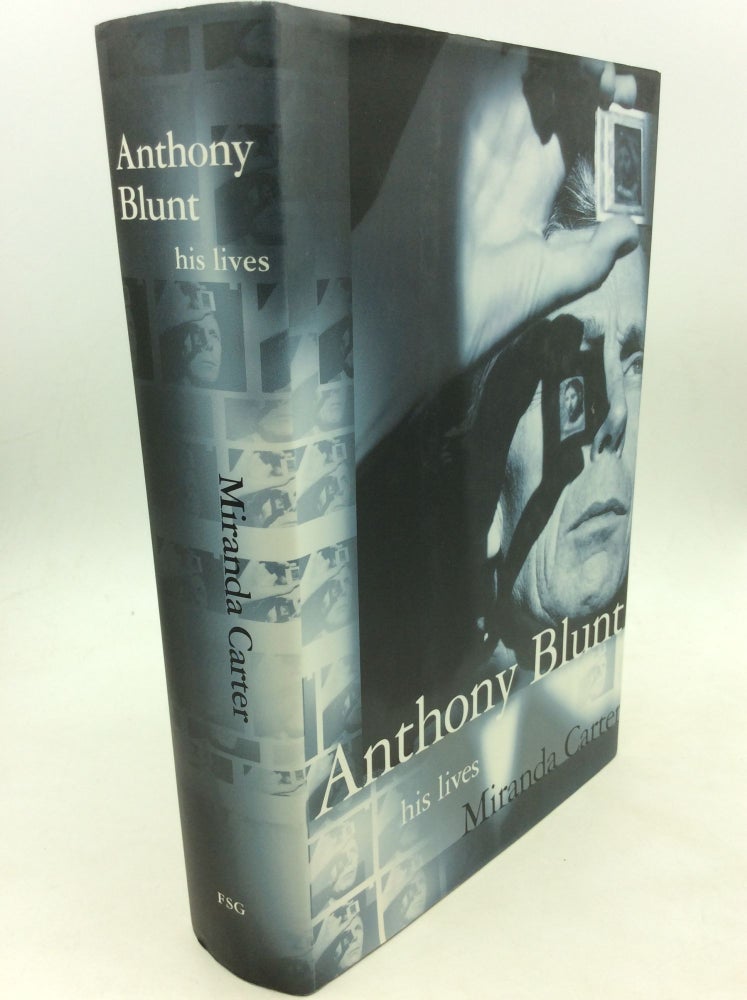 Item #162225 ANTHONY BLUNT: His Lives. Miranda Carter.