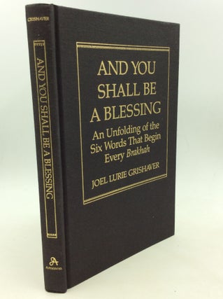 Item #162305 AND YOU SHALL BE A BLESSING: An Unfolding of the Six Words that Begin Every Brakhah....