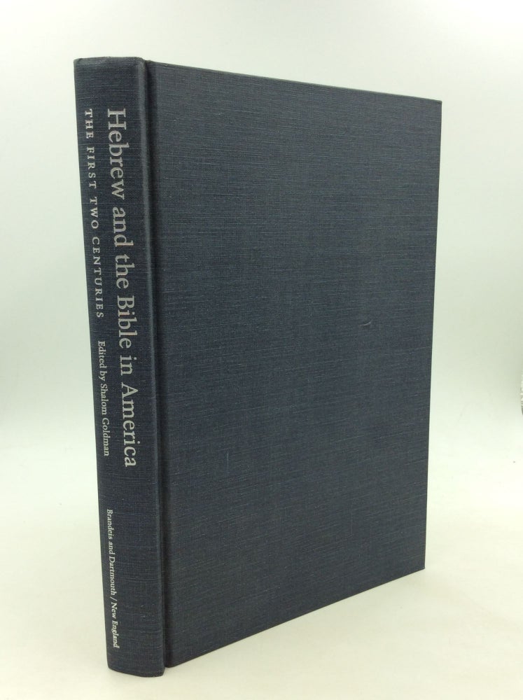 Item #162315 HEBREW AND THE BIBLE IN AMERICA: The First two Centuries. ed Shalom Goldman.