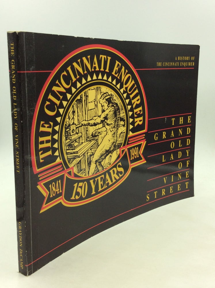 Item #162356 THE GRAND OLD LADY OF VINE STREET: A History of the Cincinnati Enquirer. Graydon DeCamp.