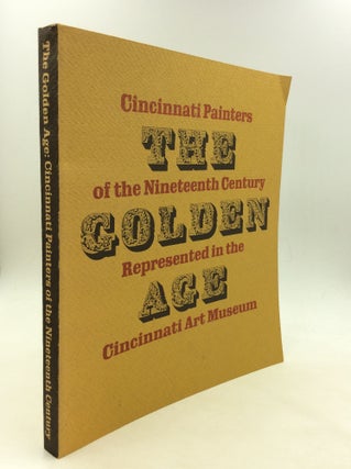 Item #162358 THE GOLDEN AGE: Cincinnati Painters of the Nineteenth Century Represented in the...