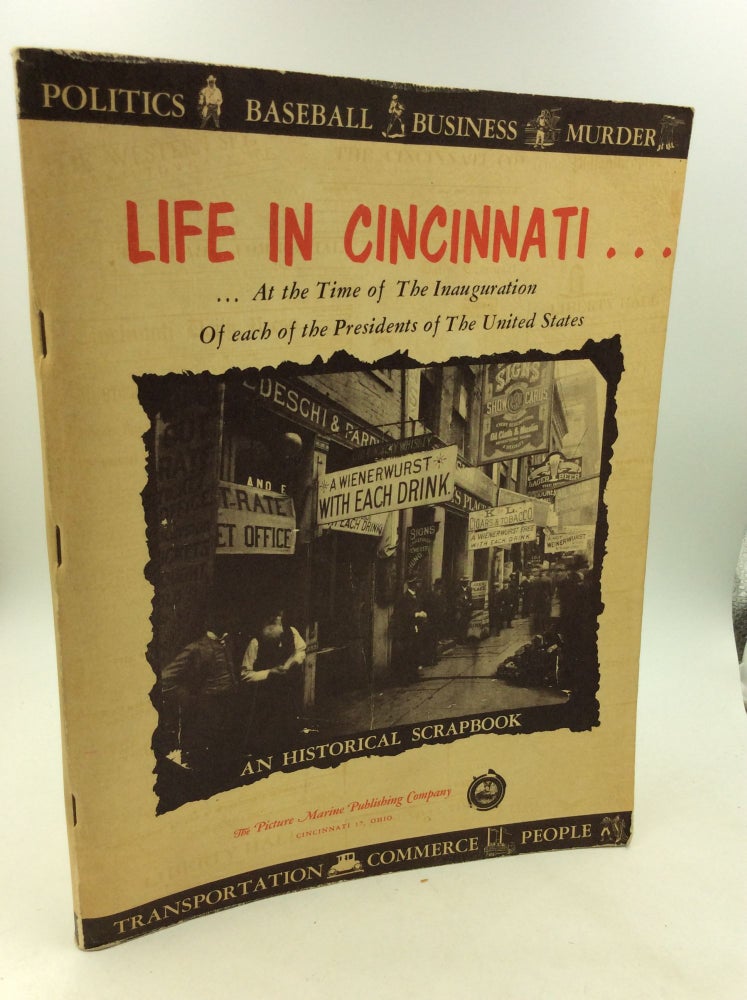 Item #162407 LIFE IN CINCINNATI at the Time of the Inauguration of Each of the Presidents of the United States. ed Benj. F. Klein.
