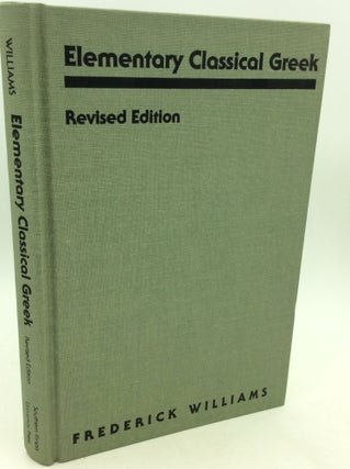 Item #162472 ELEMENTARY CLASSICAL GREEK. Frederick Williams