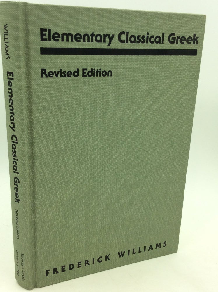 Item #162472 ELEMENTARY CLASSICAL GREEK. Frederick Williams.