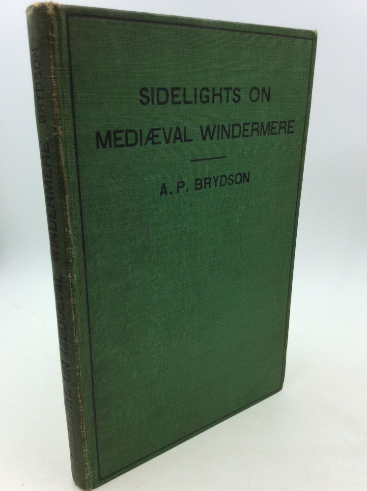 Item #162513 SIDELIGHTS ON MEDIAEVAL WINDERMERE. A P. Brydson.
