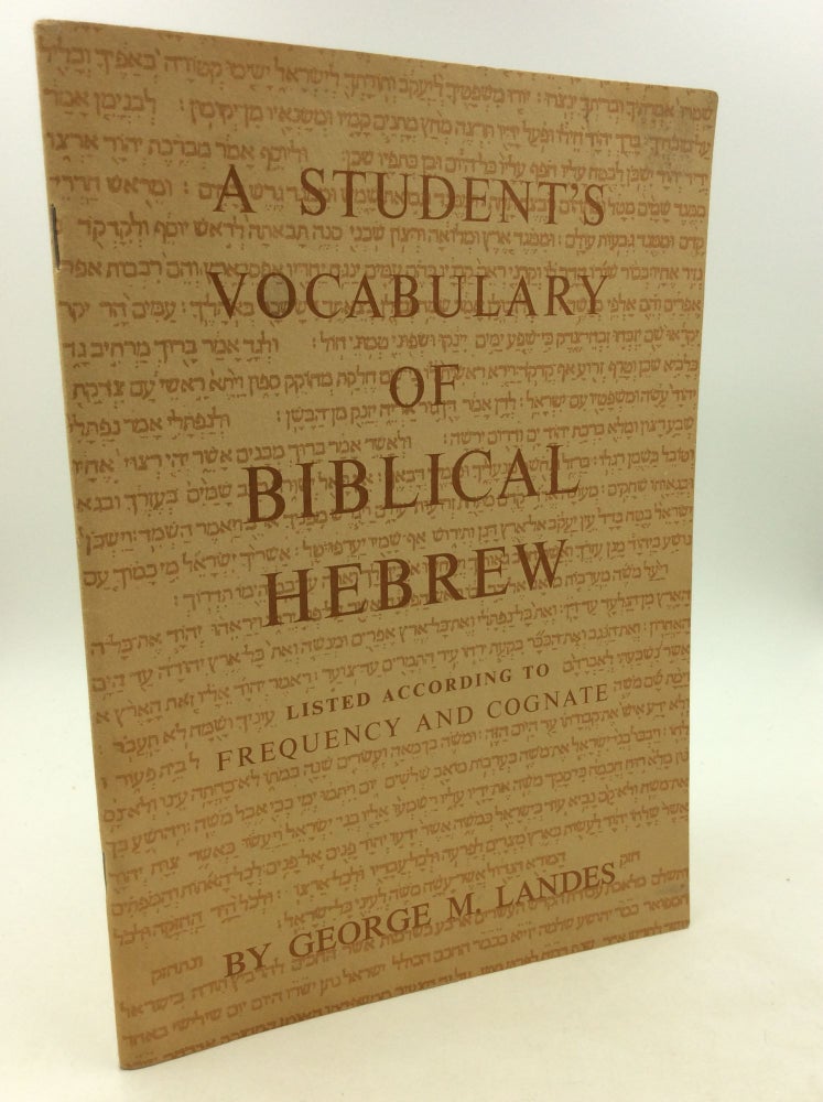 Item #162607 A STUDENT'S VOCABULARY OF BIBLICAL HEBREW Listed According to Frequency and Cognate. George M. Landes.