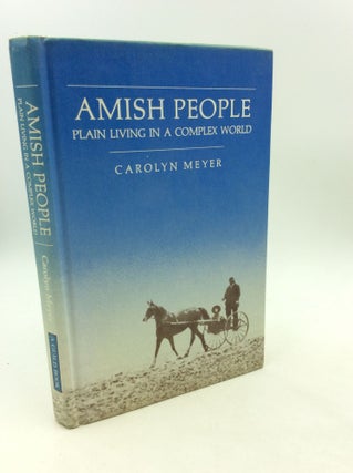 Item #162618 AMISH PEOPLE: Plain Living in a Complex World. Carolyn Meyer