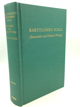 Item #162647 BARTOLOMEO SCALA: Humanistic and Political Writings. Alison Brown