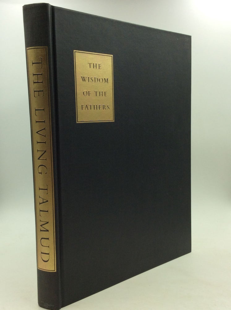 Item #162673 THE LIVING TALMUD: THE WISDOM OF THE FATHERS and Its Classical Commentaries. trans Judah Goldin.