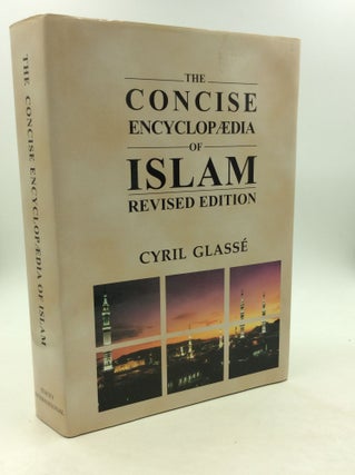 Item #162684 THE CONCISE ENCYCLOPEDIA OF ISLAM. Cyril Glasse