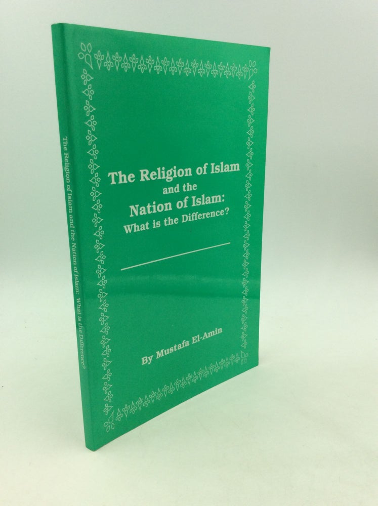 Item #162720 THE RELIGION OF ISLAM AND THE NATION OF ISLAM: What's the Difference? Mustafa El-Amin.