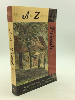 Item #162851 THE A TO Z OF THE FRIENDS (QUAKERS). Mary Ellen Chijioke Margery Post Abbott, Pink...