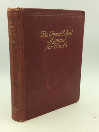 Item #162886 THE CHURCH SCHOOL HYMNAL FOR YOUTH: A Book for Use in Worship Providing Hymns,...