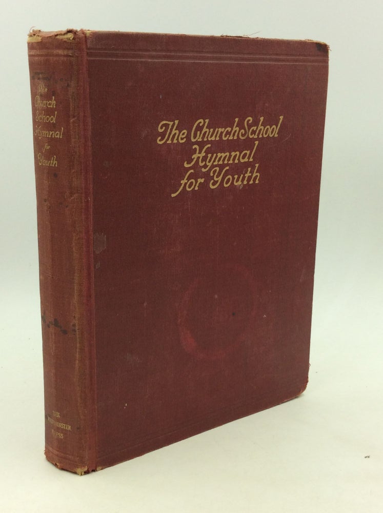 Item #162886 THE CHURCH SCHOOL HYMNAL FOR YOUTH: A Book for Use in Worship Providing Hymns, Responsive Readings, Worship Programs, Prayers, and Other Worship Materials as a Part of the Program of Christian Education for Intermediates, Seniors, and Young People