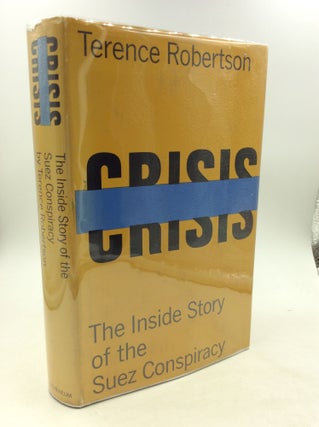 Item #162967 CRISIS: The Inside Story of the Suez Conspiracy. Terence Robertson