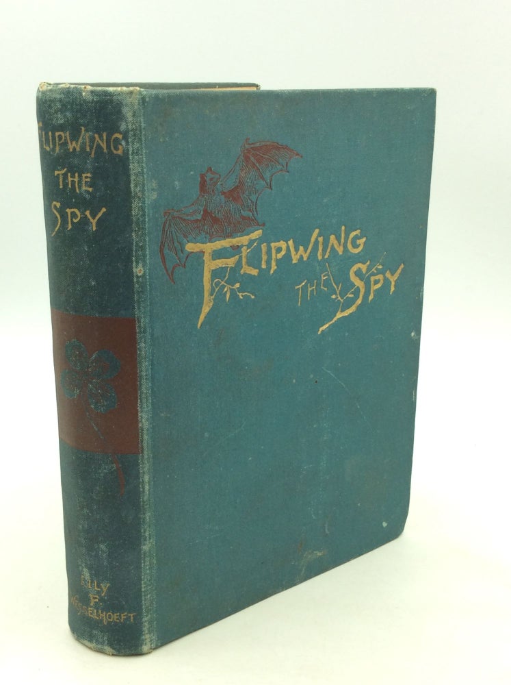Item #163069 FLIPWING THE SPY: A Fable for Children. Lily F. Wesselhoeft.