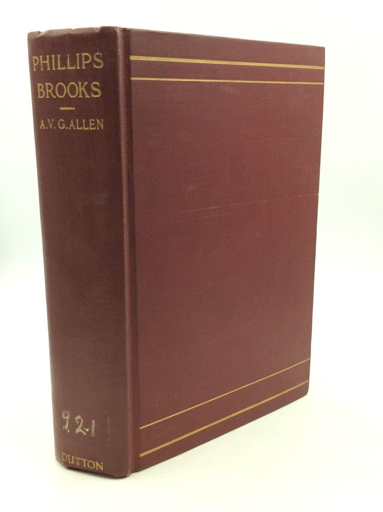 Item #163176 PHILLIPS BROOKS 1835-1893: Memories of His Life with Extracts from His Letters and Note-Books. Alexander V. G. Allen.