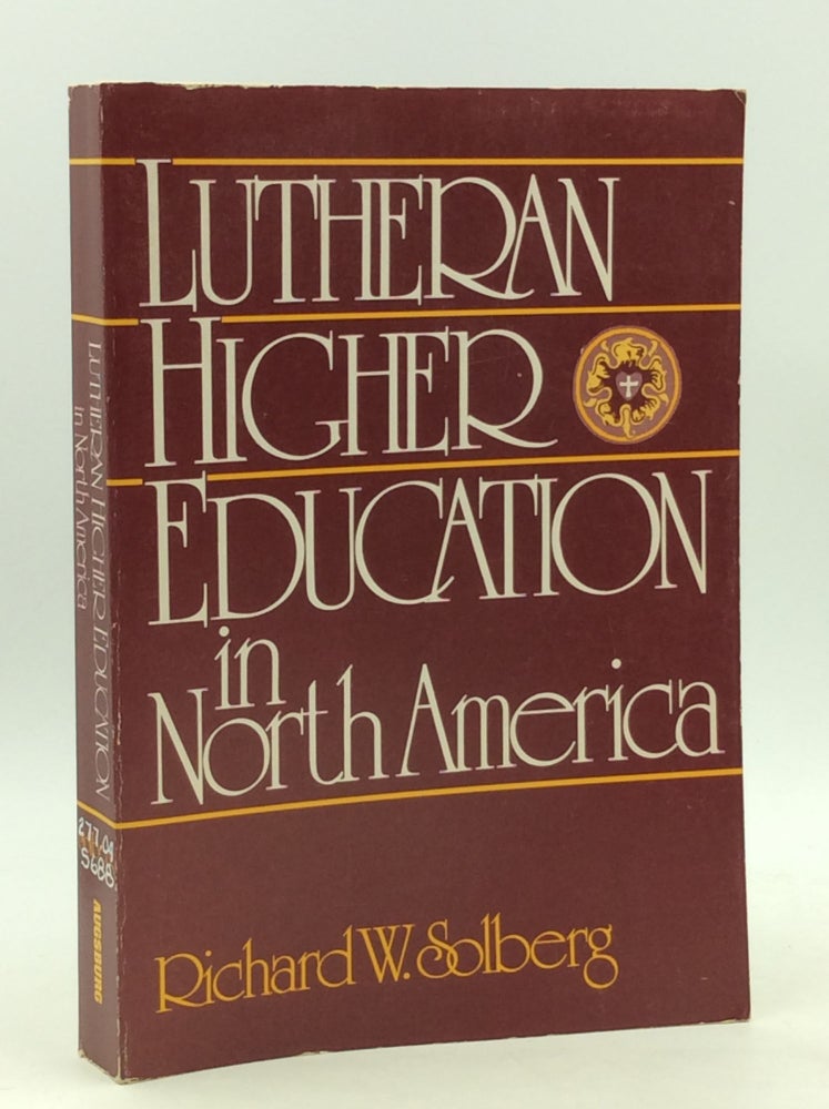 Item #163334 LUTHERAN HIGHER EDUCATION IN NORTH AMERICA. Richard W. Solberg.