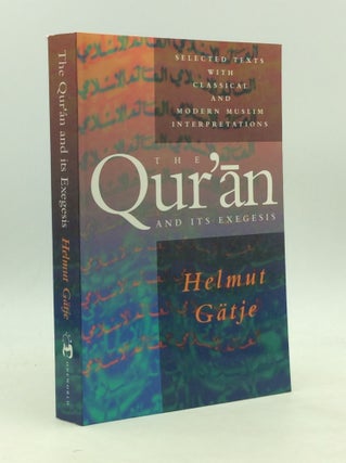 Item #163368 THE QUR'AN AND ITS EXEGESIS: Selected Texts with Classical and Modern Muslim...