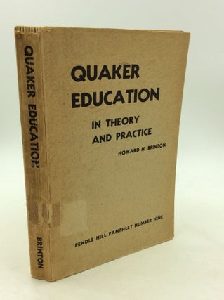 Item #163505 QUAKER EDUCATION IN THEORY AND PRACTICE. Howard H. Brinton