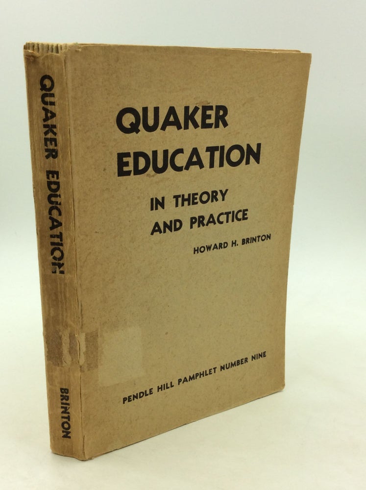 Item #163505 QUAKER EDUCATION IN THEORY AND PRACTICE. Howard H. Brinton.