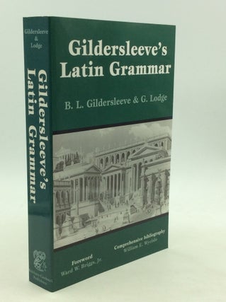 Item #163519 GILDERSLEEVE'S LATIN GRAMMAR. B L. Gildersleeve, G. Lodge