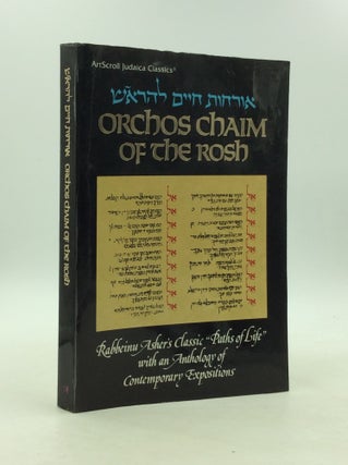 Item #163881 ORCHOS CHAIM OF THE ROSH: Rabbeinu Asher's Classic "Paths of Life" with an Anthology...