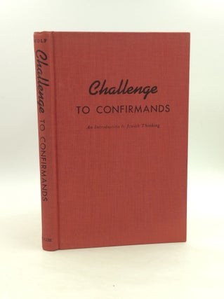 Item #163890 CHALLENGE TO CONFIRMANDS: An Introduction to Jewish Thinking. Arnold Jacob Wolf