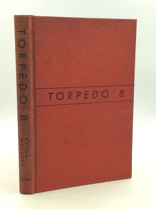 Item #163916 TORPEDO 8: The Story of Swede Larsen's Bomber Squadron. Ira Wolfert