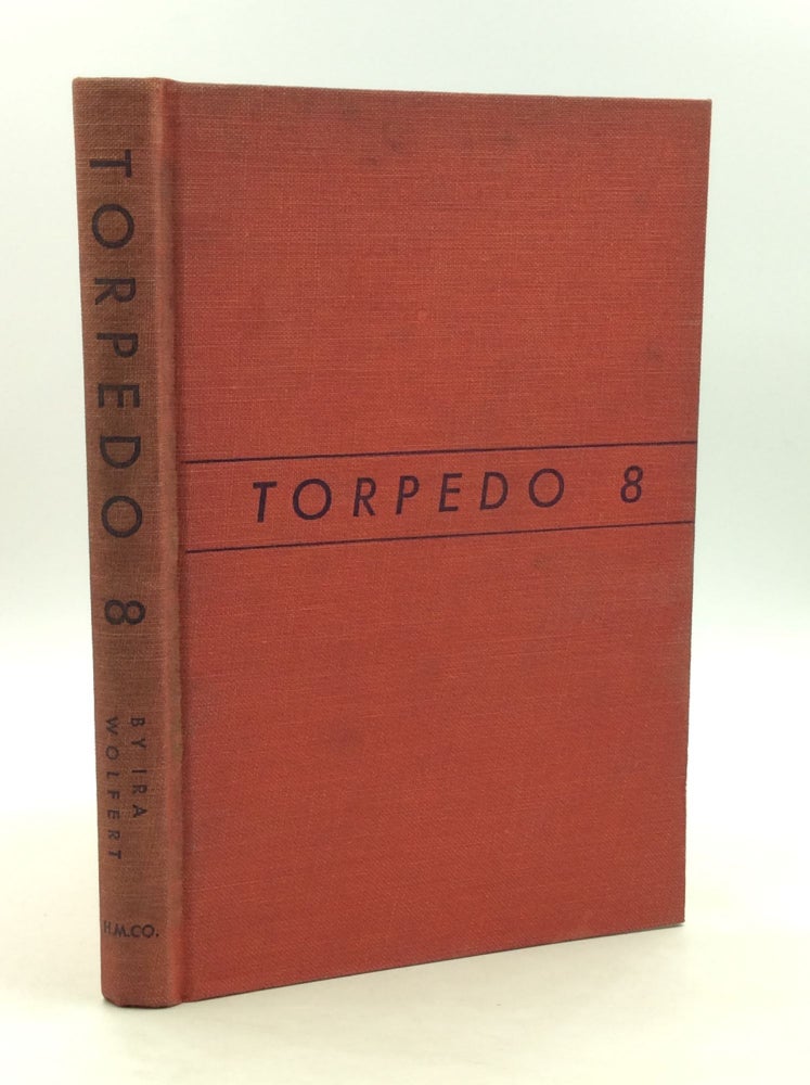 Item #163916 TORPEDO 8: The Story of Swede Larsen's Bomber Squadron. Ira Wolfert.