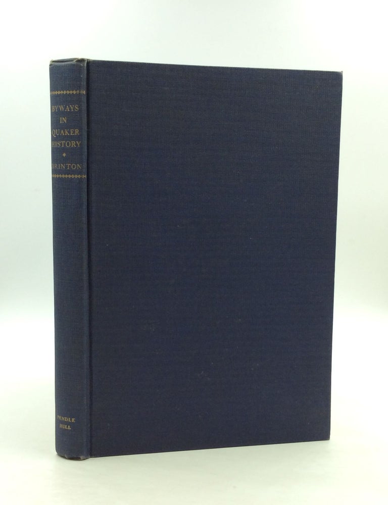 Item #163936 BYWAYS IN QUAKER HISTORY: A Collection of Historical Essays by Colleagues and Friends of William I. Hull. Howard H. Brinton.