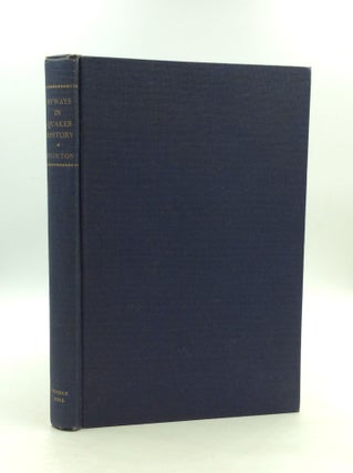 Item #163936 BYWAYS IN QUAKER HISTORY: A Collection of Historical Essays by Colleagues and...