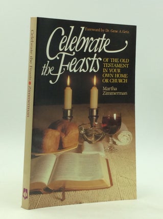 Item #163958 CELEBRATE THE FEASTS of the Old Testament in Your Own Home or Church. Martha Zimmerman