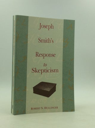 Item #164108 JOSEPH SMITH'S RESPONSE TO SKEPTICISM. Robert N. Hullinger