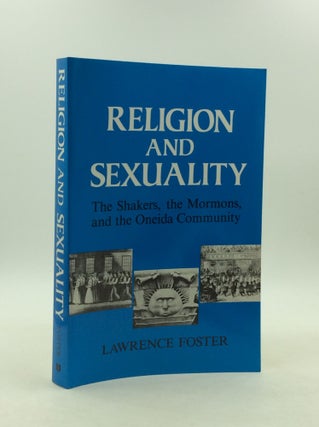 Item #164177 RELIGION AND SEXUALITY: The Shakers, the Mormons, and the Oneida Community. Lawrence...