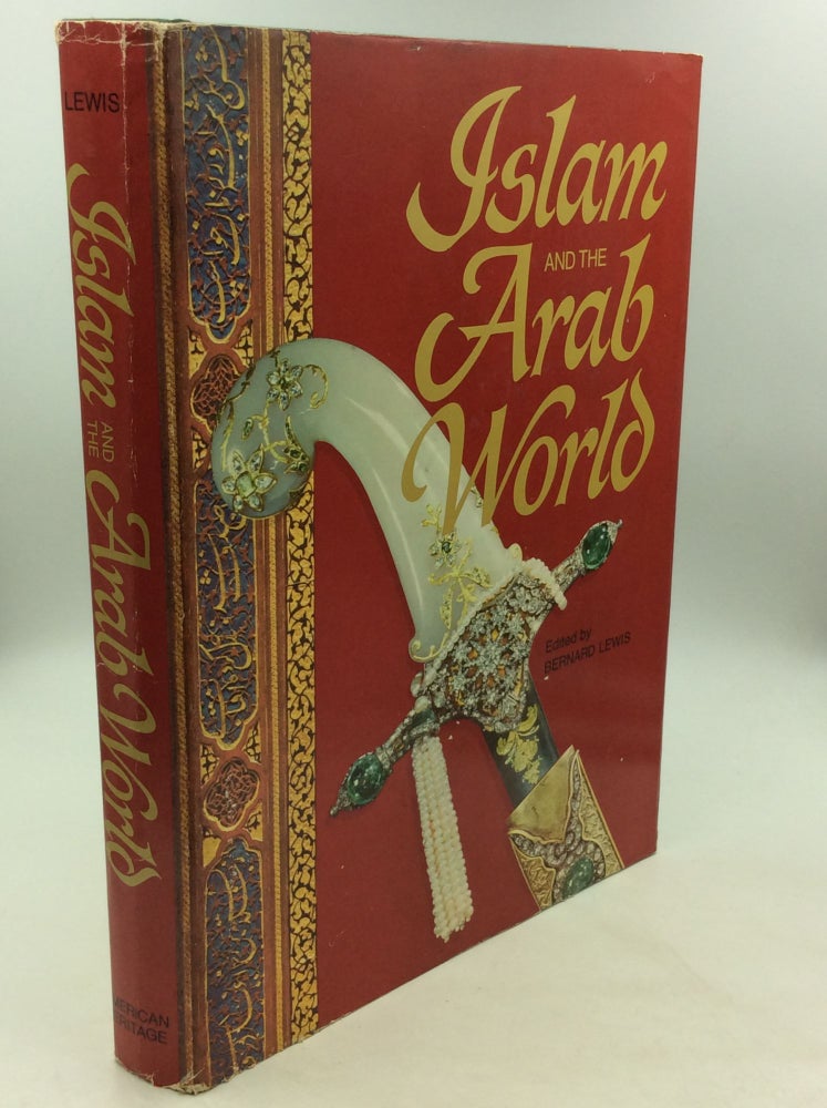 Item #164301 ISLAM AND THE ARAB WORLD: Faith - People - Culture. ed Bernard Lewis.