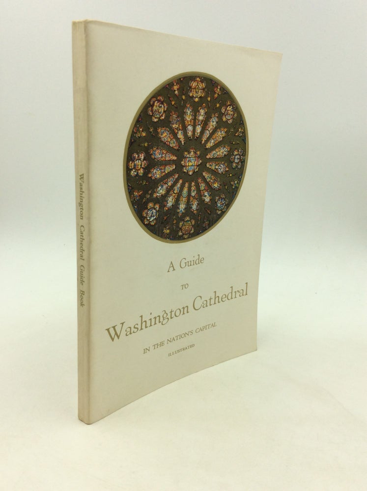 Item #164428 A GUIDE TO WASHINGTON CATHEDRAL: The Cathedral Church of St. Peter and St. Paul